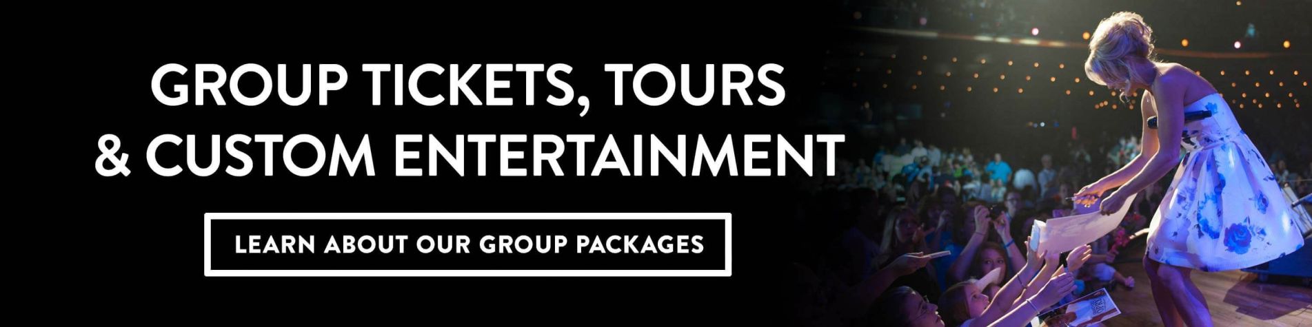 Group Tickets, Tours, and Custom Entertainment - Learn About Our Group Packages
